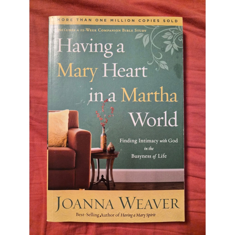 Having a Mary Heart in a Martha World Joanna Weaver Christian Living Study Book